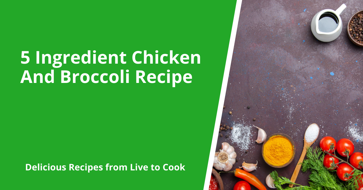 5 Ingredient Chicken And Broccoli Recipe