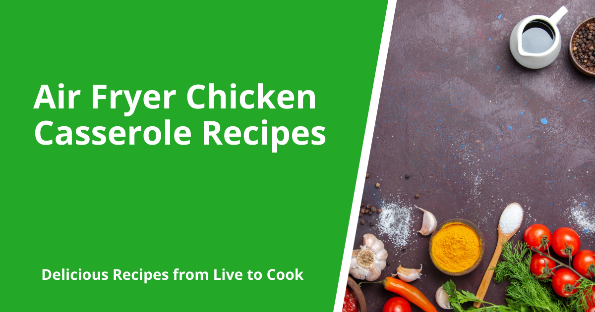 Air Fryer Chicken Casserole Recipes