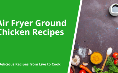 Air Fryer Ground Chicken Recipes