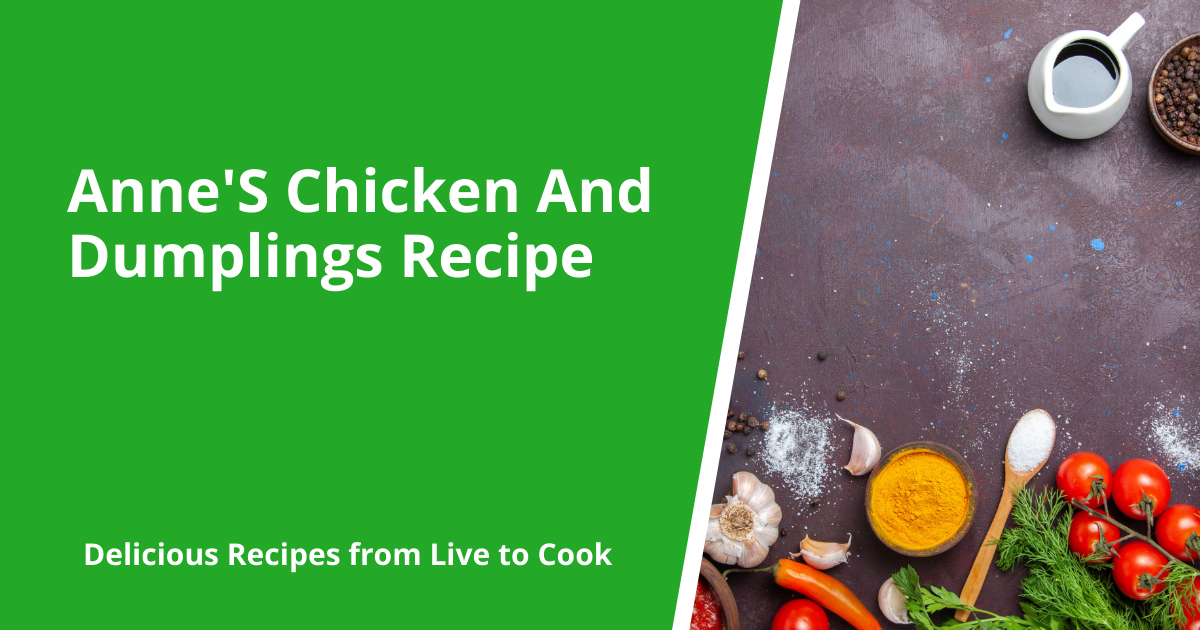 Anne'S Chicken And Dumplings Recipe