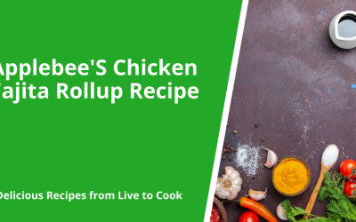 Applebee’S Chicken Fajita Rollup Recipe