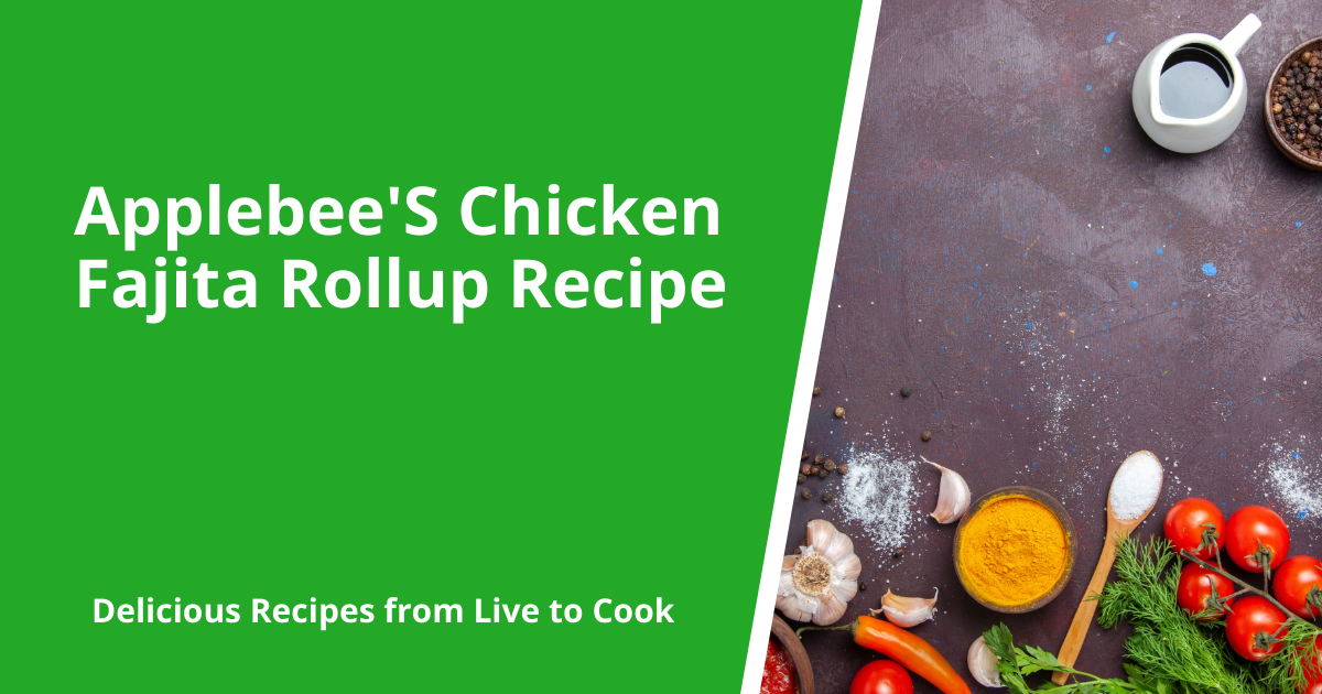 Applebee'S Chicken Fajita Rollup Recipe