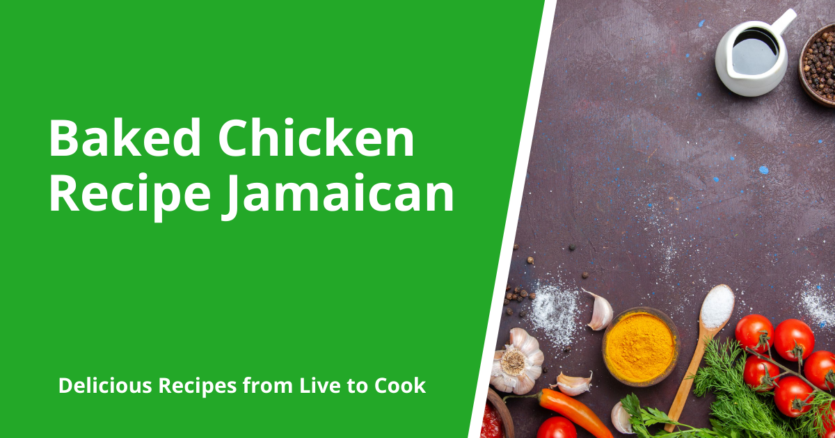 Baked Chicken Recipe Jamaican