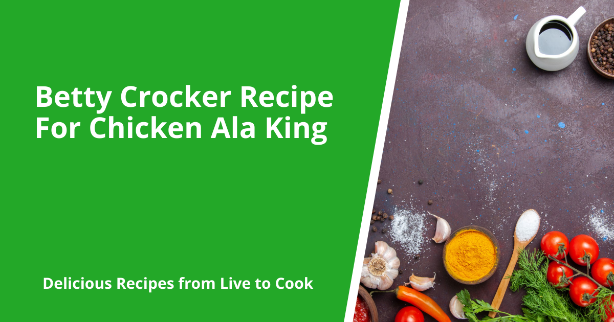 Betty Crocker Recipe For Chicken Ala King