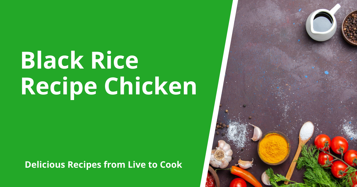 Black Rice Recipe Chicken