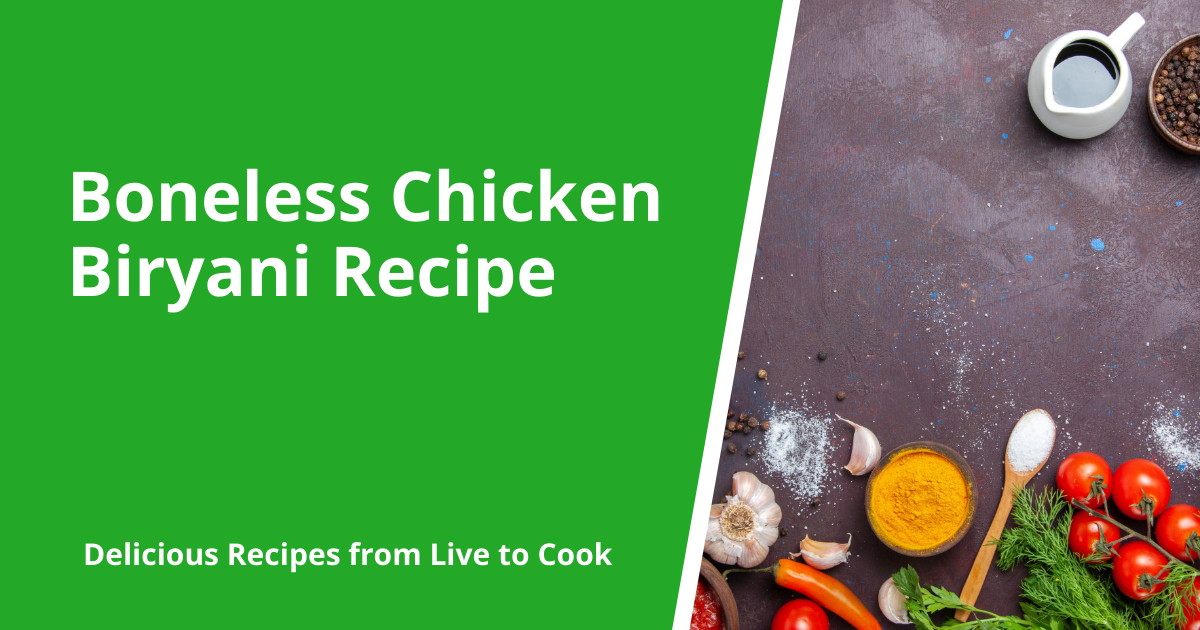 Boneless Chicken Biryani Recipe
