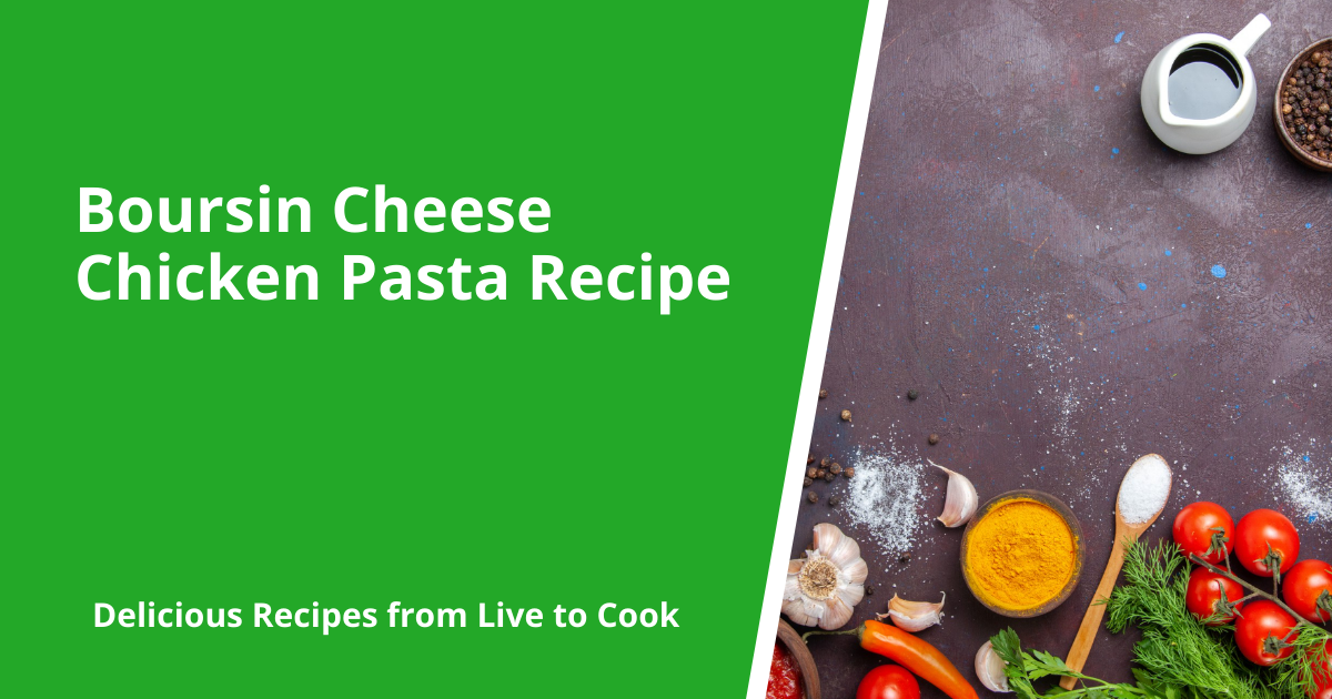 Boursin Cheese Chicken Pasta Recipe