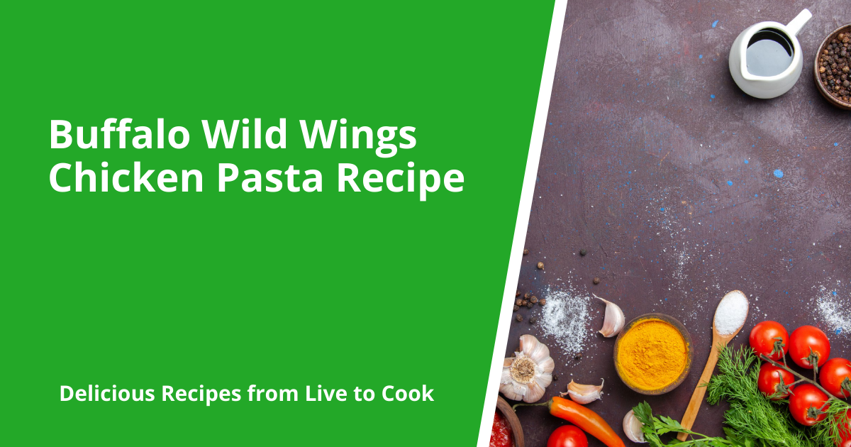 Buffalo Wild Wings Chicken Pasta Recipe