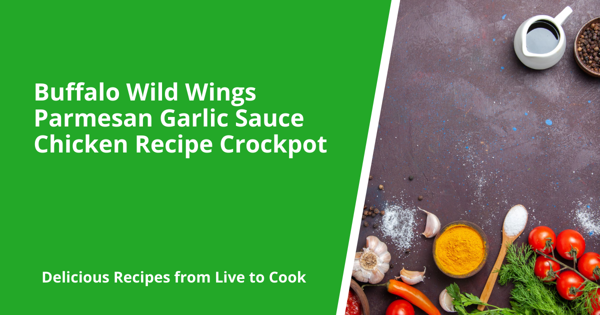 Buffalo Wild Wings Parmesan Garlic Sauce Chicken Recipe Crockpot