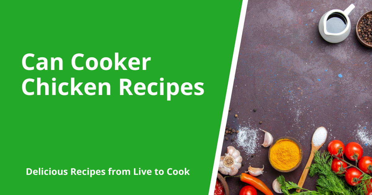 Can Cooker Chicken Recipes