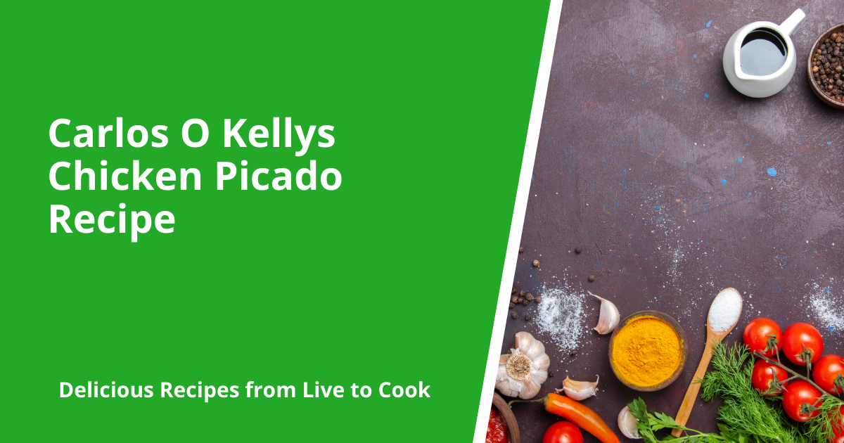 Carlos O Kellys Chicken Picado Recipe