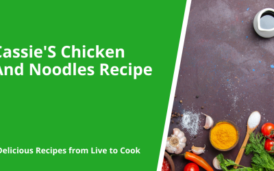 Cassie’S Chicken And Noodles Recipe