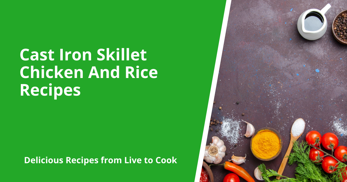 Cast Iron Skillet Chicken And Rice Recipes