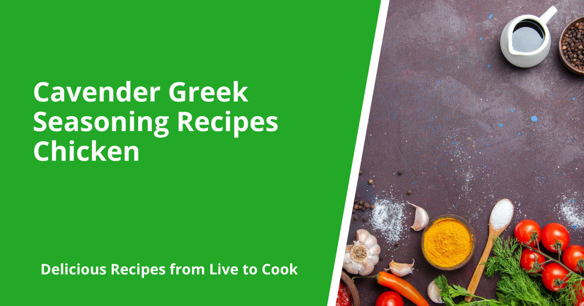 Cavender Greek Seasoning Recipes Chicken