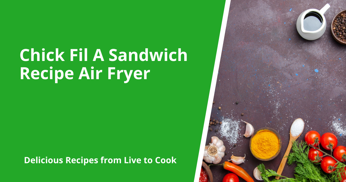 Chick Fil A Sandwich Recipe Air Fryer