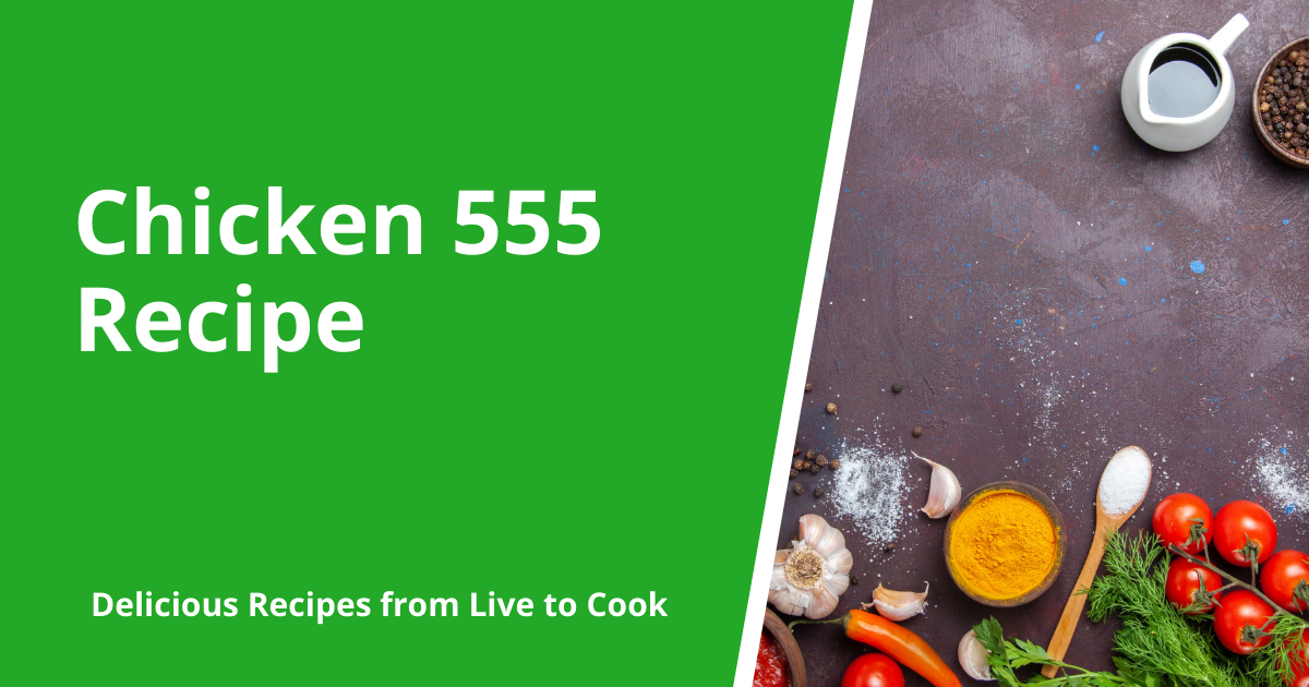 Chicken 555 Recipe