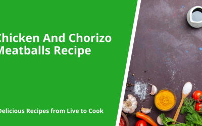 Chicken And Chorizo Meatballs Recipe