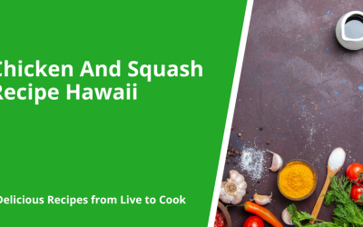 Chicken And Squash Recipe Hawaii