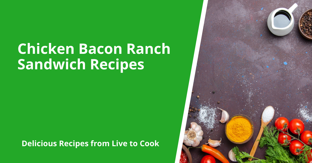 Chicken Bacon Ranch Sandwich Recipes