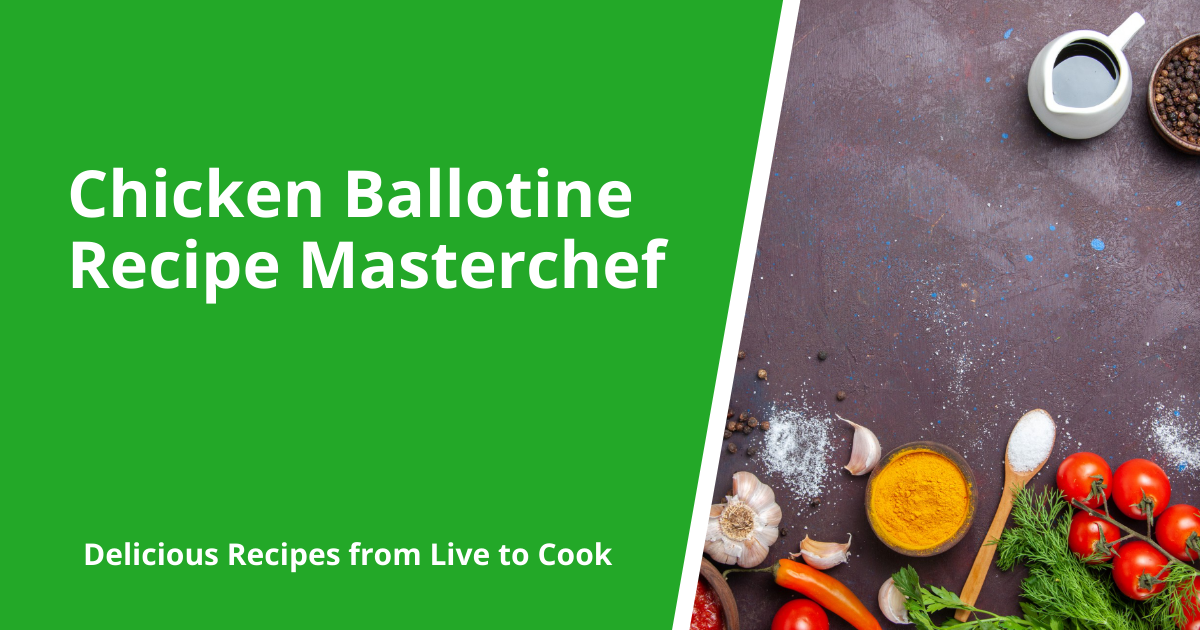 Chicken Ballotine Recipe Masterchef