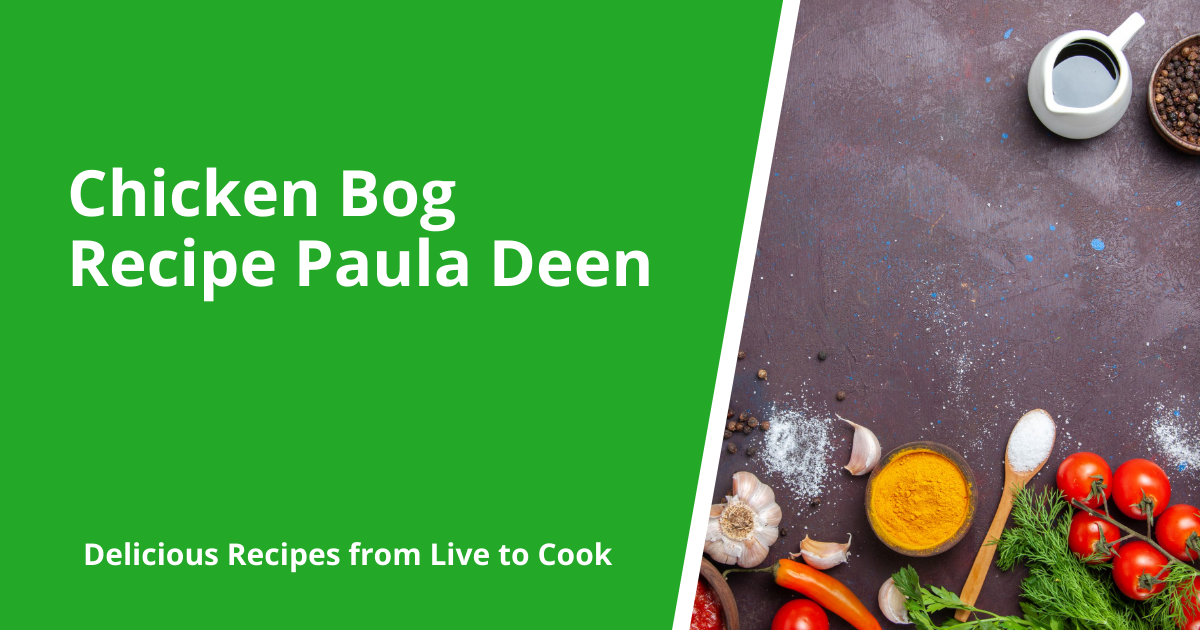 Chicken Bog Recipe Paula Deen