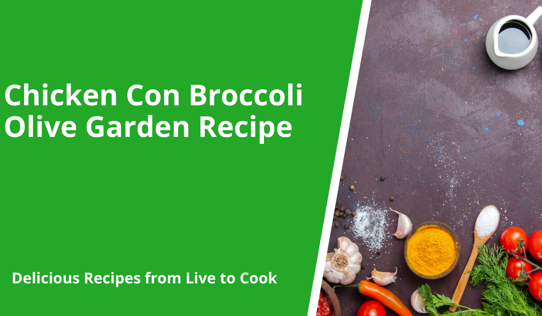 Chicken Con Broccoli Olive Garden Recipe