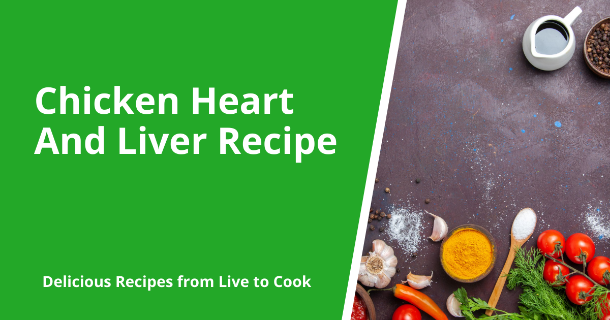 Chicken Heart And Liver Recipe