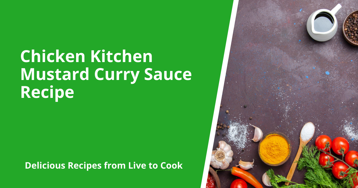 Chicken Kitchen Mustard Curry Sauce Recipe