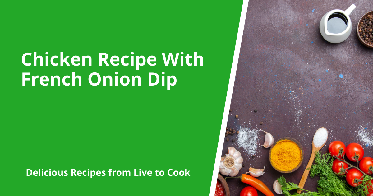Chicken Recipe With French Onion Dip