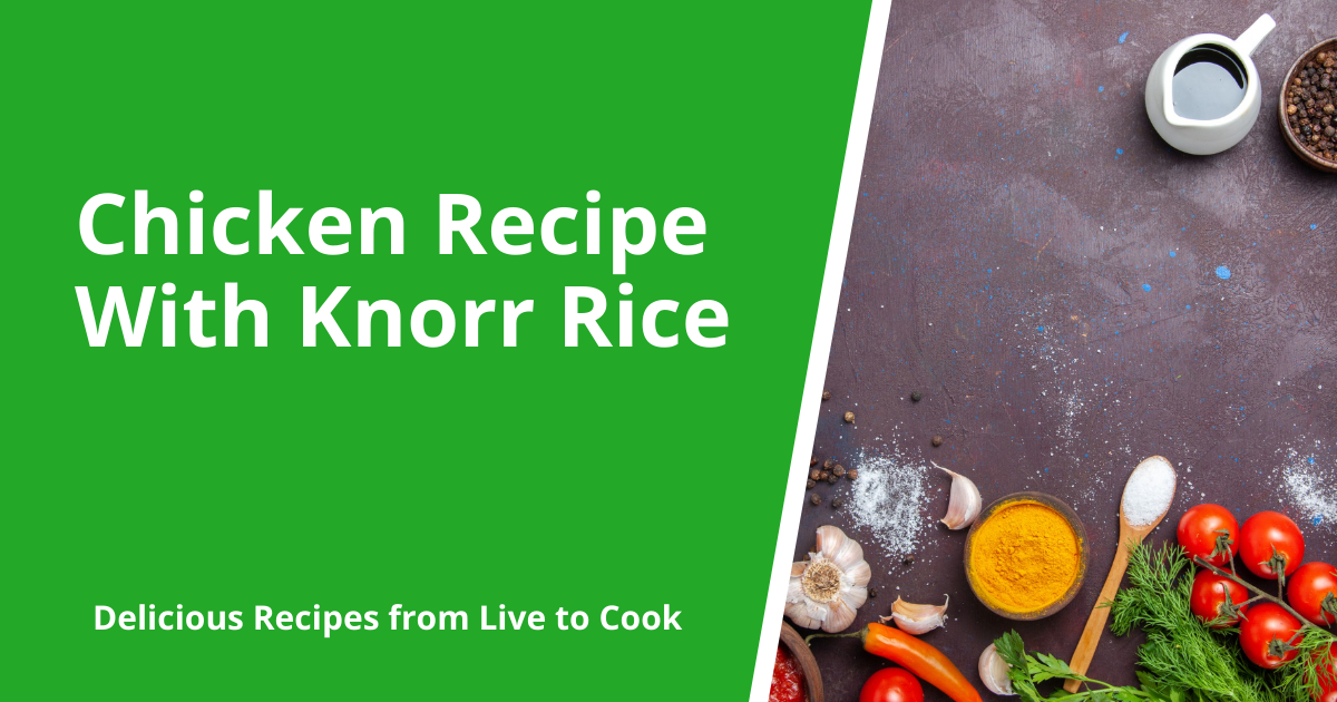 Chicken Recipe With Knorr Rice