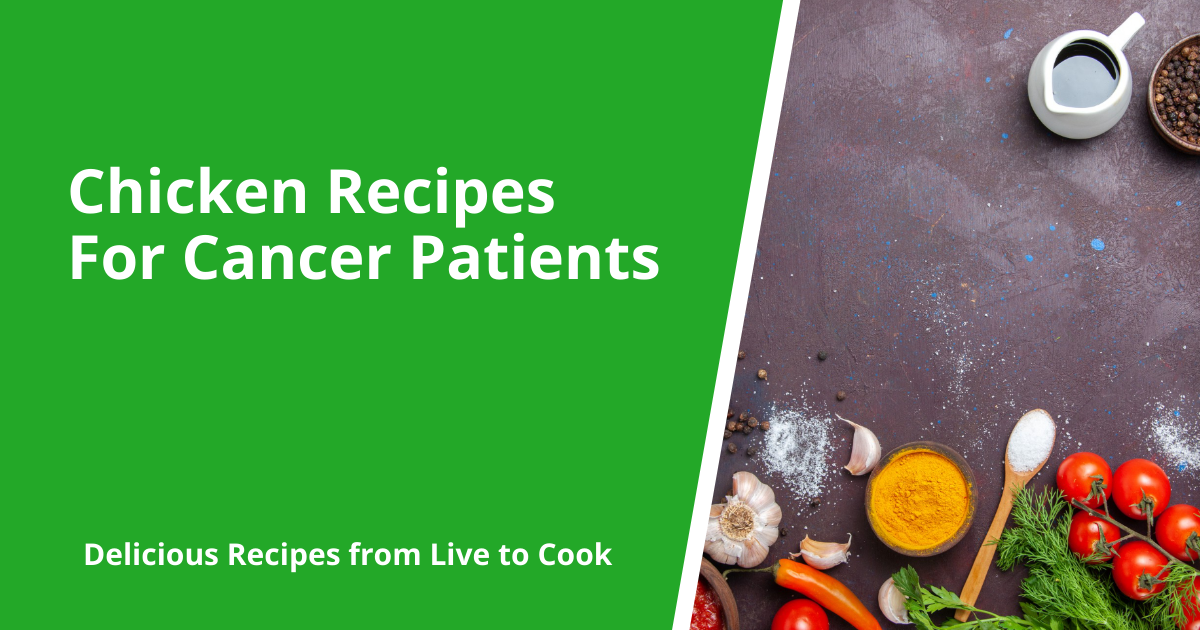 Chicken Recipes For Cancer Patients