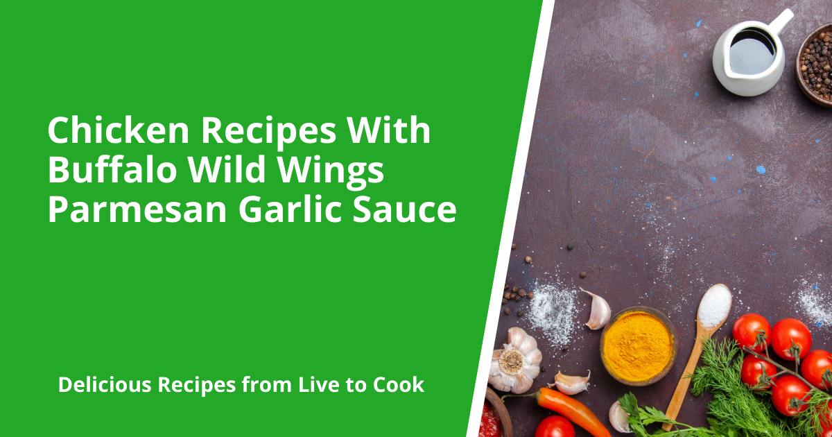 Chicken Recipes With Buffalo Wild Wings Parmesan Garlic Sauce