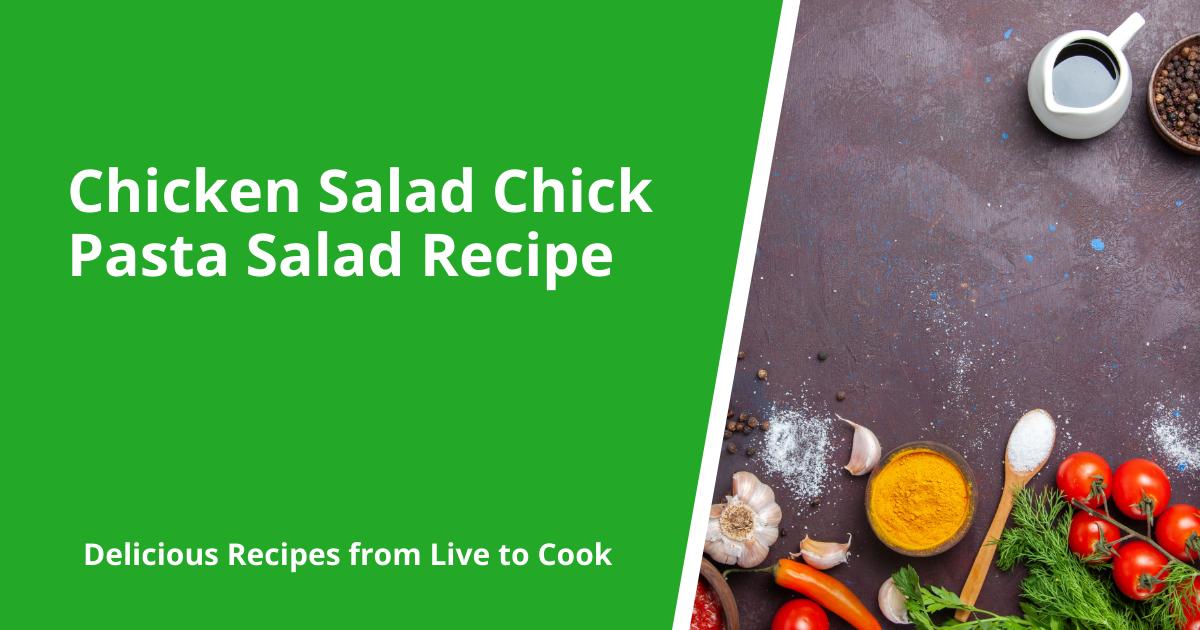 Chicken Salad Chick Pasta Salad Recipe