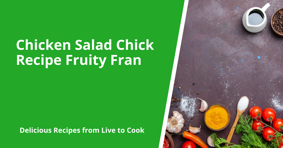 Chicken Salad Chick Recipe Fruity Fran