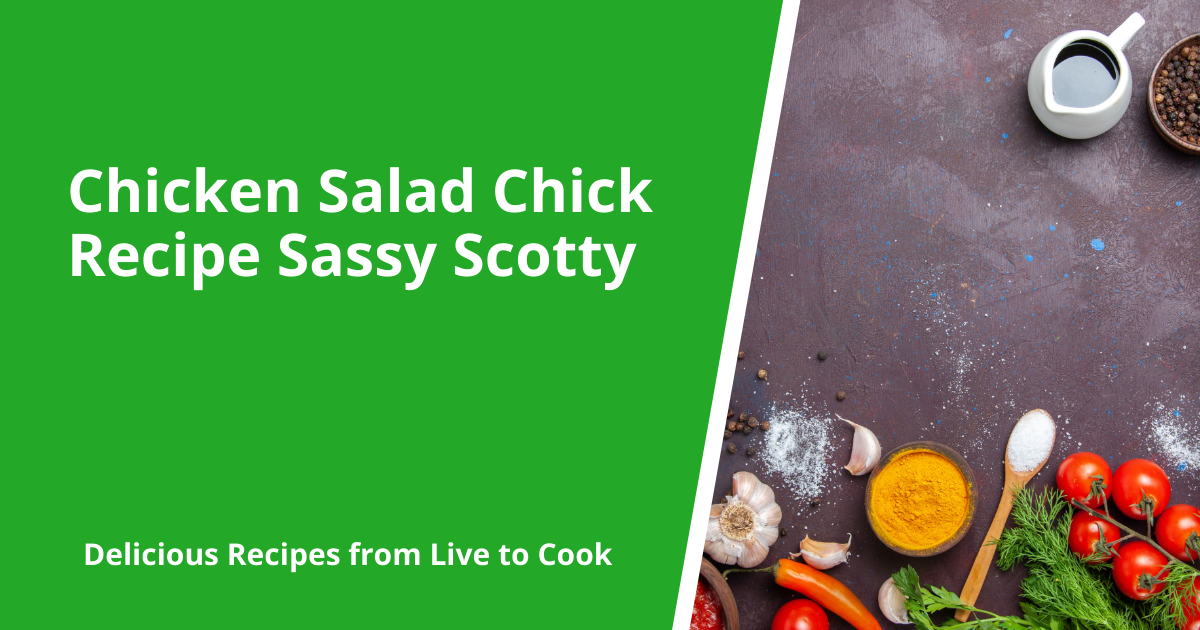 Chicken Salad Chick Recipe Sassy Scotty