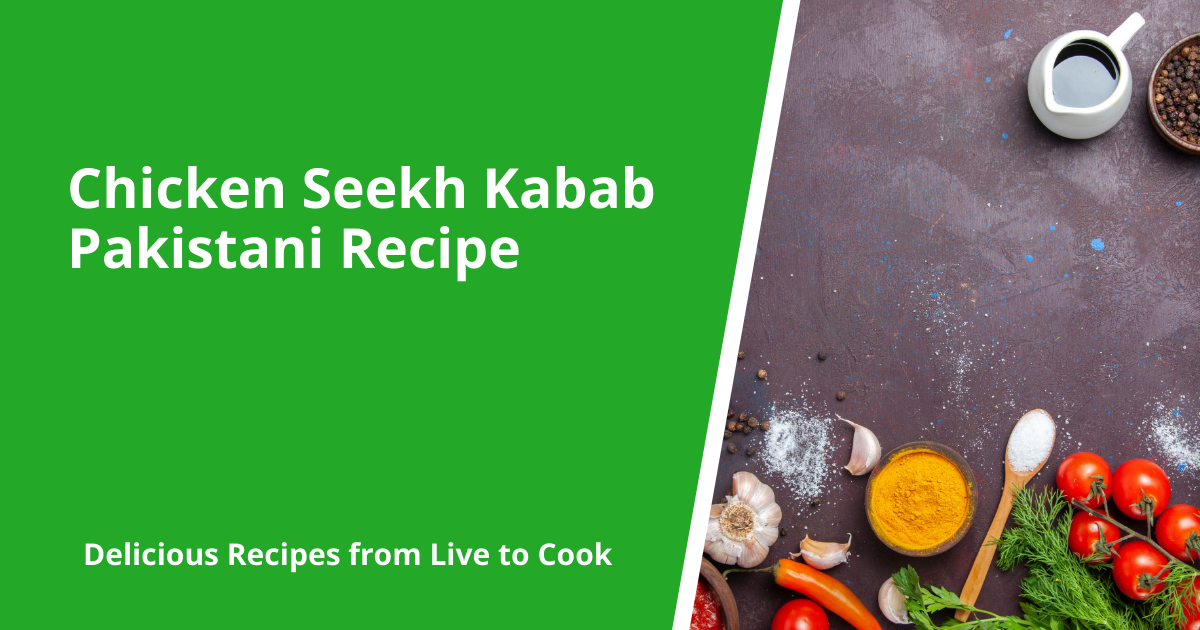 Chicken Seekh Kabab Pakistani Recipe