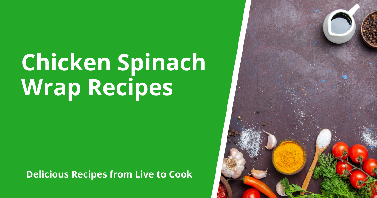 Chicken Spinach Wrap Recipes