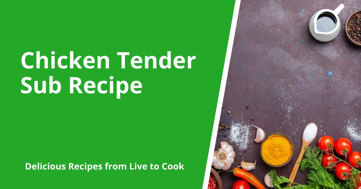 Chicken Tender Sub Recipe