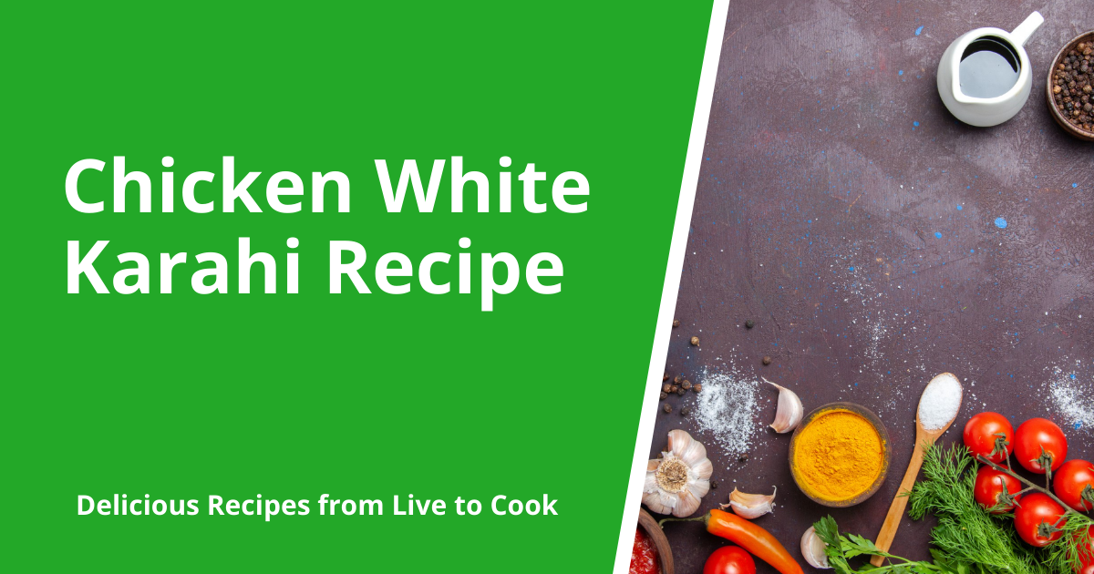 Chicken White Karahi Recipe