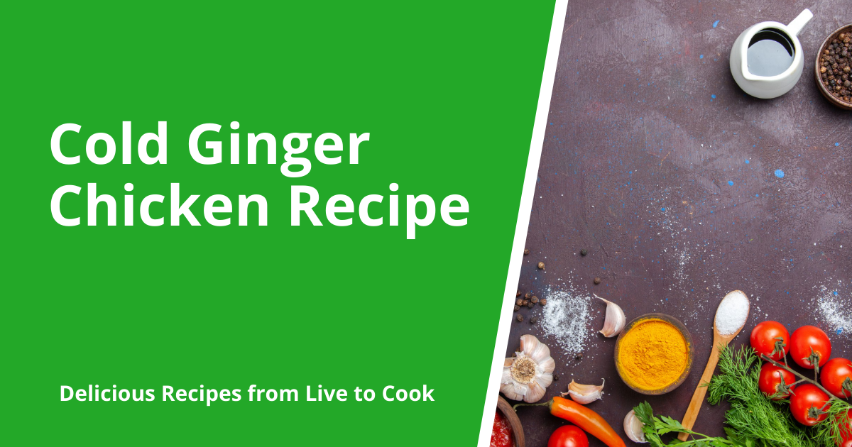 Cold Ginger Chicken Recipe
