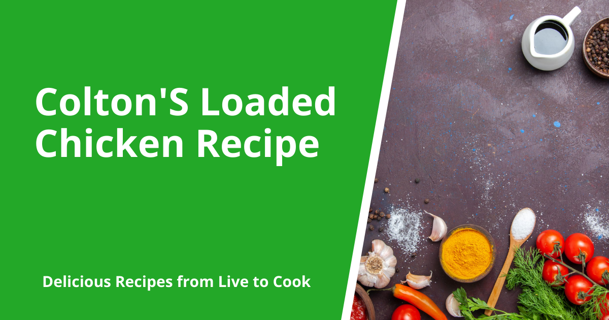 Colton'S Loaded Chicken Recipe