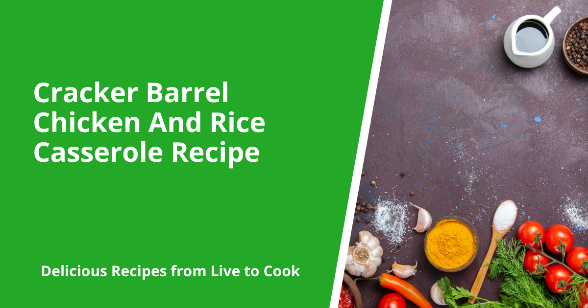 Cracker Barrel Chicken And Rice Casserole Recipe