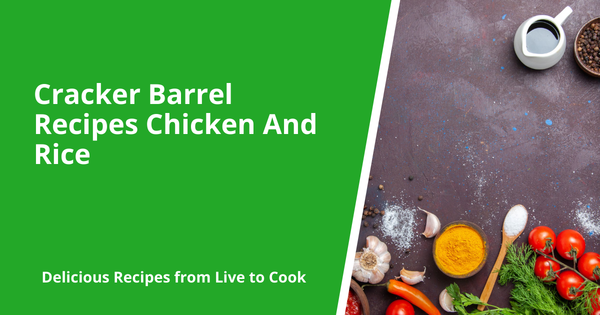 Cracker Barrel Recipes Chicken And Rice