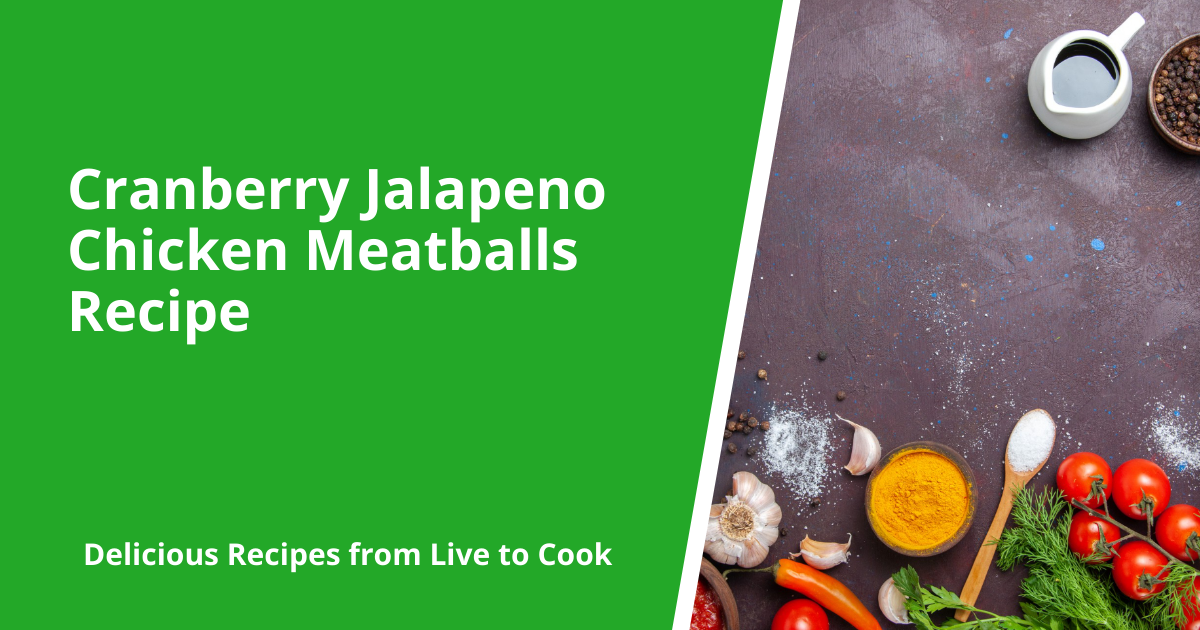 Cranberry Jalapeno Chicken Meatballs Recipe