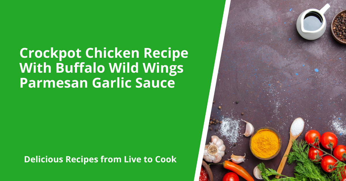 Crockpot Chicken Recipe With Buffalo Wild Wings Parmesan Garlic Sauce