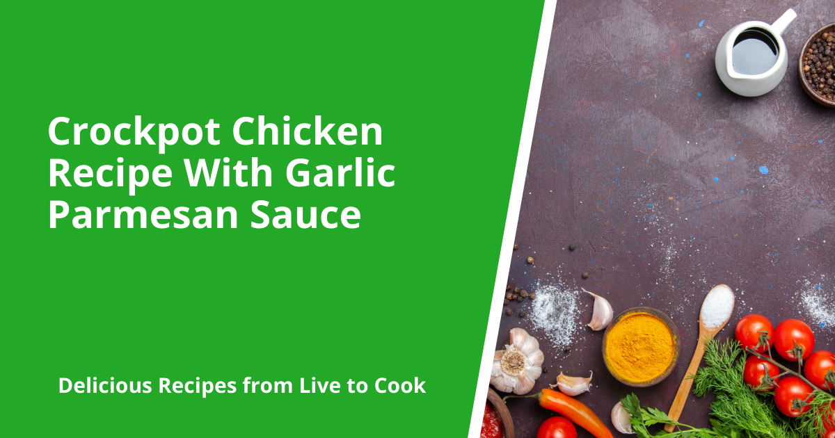 Crockpot Chicken Recipe With Garlic Parmesan Sauce