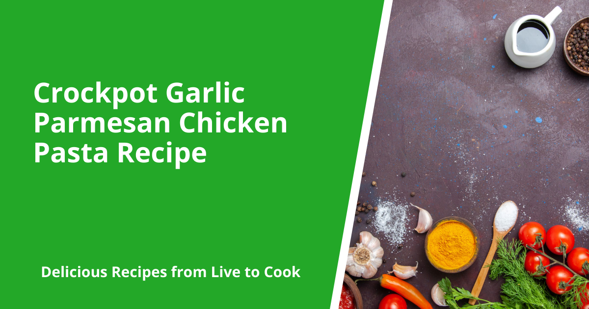 Crockpot Garlic Parmesan Chicken Pasta Recipe
