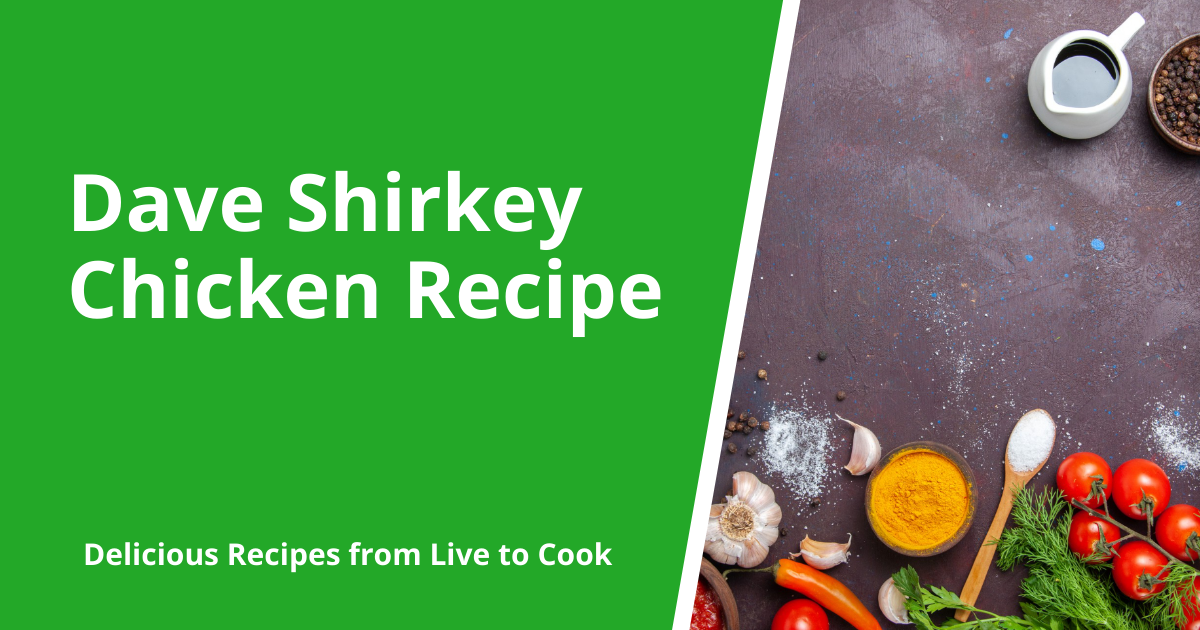 Dave Shirkey Chicken Recipe