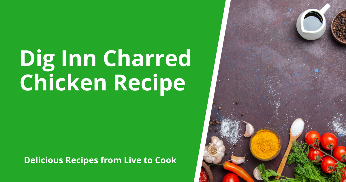 Dig Inn Charred Chicken Recipe