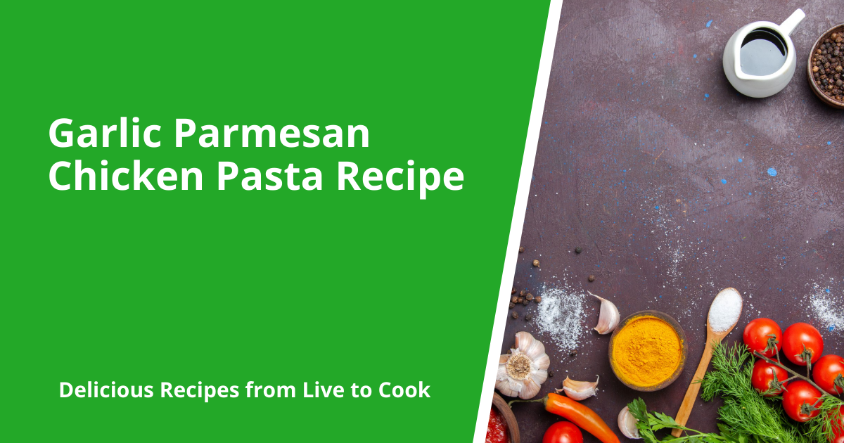Garlic Parmesan Chicken Pasta Recipe
